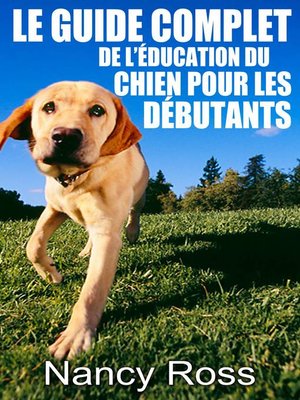 cover image of Le guide complet de l'éducation du chien pour les débutants